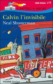 copertina di Calvin l'invisibile, Neal Shusterman, Piemme junior, 2010