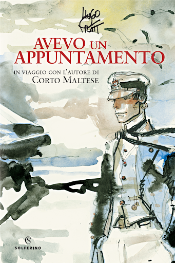 copertina di Hugo Pratt, Avevo un appuntamento: in viaggio con l'autore di Corto Maltese, Milano, Solferino, 2019