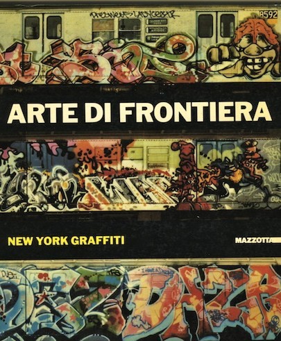 Copertina del catalogo della mostra "Arte di frontiera. New York Graffiti" - Mazzotta ed.