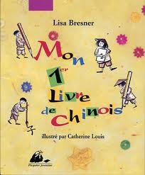 copertina di Mon premier livre de chinois
Lisa Bresner, illustre par Catherine Louis, Picquier Jeunesse, 2004