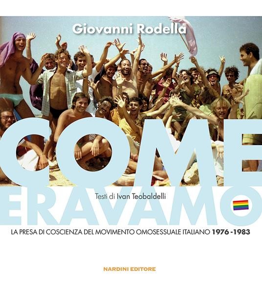 copertina di Come eravamo. La presa di coscienza del movimento omosessuale italiano, 1976-1983