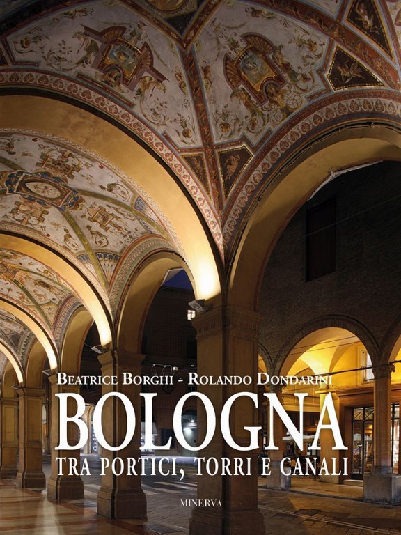 BOLOGNA. TRA PORTICI, TORRI E CANALI