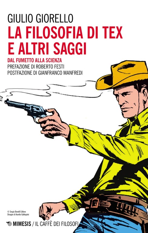 copertina di Giulio Giorello, La filosofia di Tex e altri saggi: dal fumetto alla scienza, Milano, Udine, Mimesis, 2020
