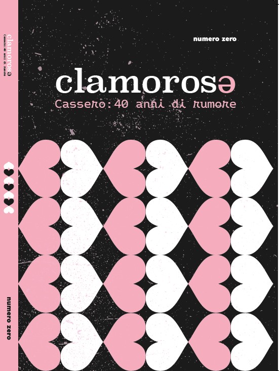 immagine di Clamorosə. Cassero: 40 anni di rumore