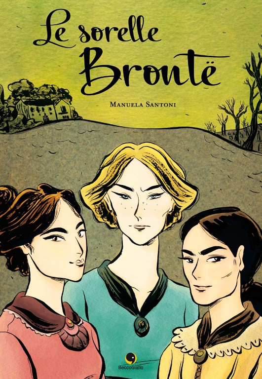 copertina di Manuela Santoni, Le sorelle Brontë, Padova, BeccoGiallo, 2018